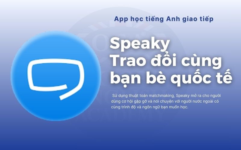 Speaky là ứng dụng học tiếng Anh hoàn toàn miễn phí giúp bạn kết nối và trò chuyện trực tiếp với người nước ngoài