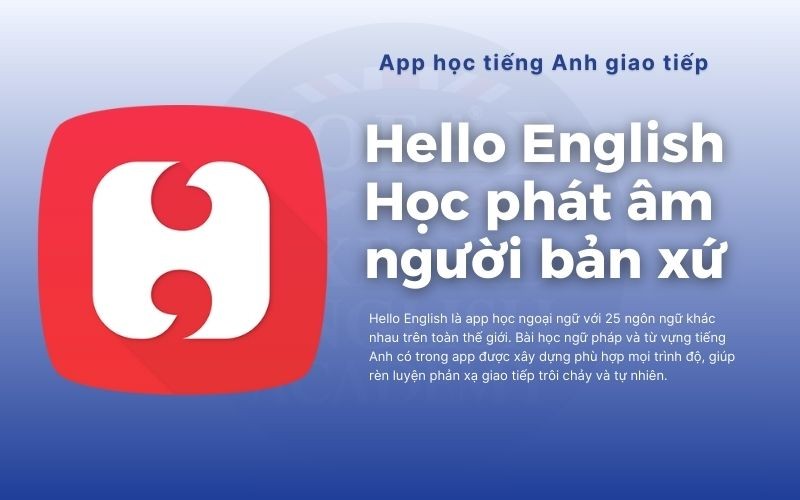 Hello English là app học ngoại ngữ được nhiều người đánh giá cao