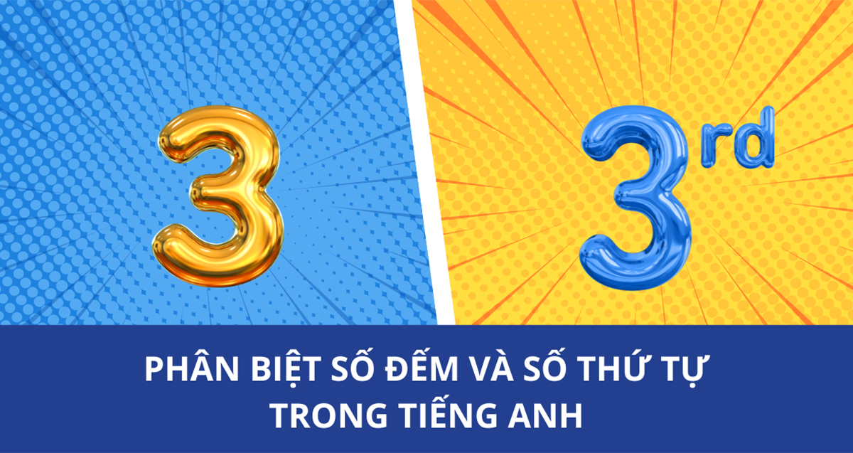 Phân biệt số đếm và số thứ tự trong tiếng Anh