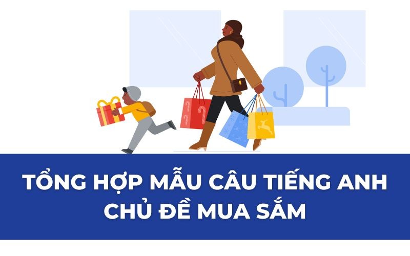 Tổng hợp các mẫu câu tiếng anh chủ đề mua sắm