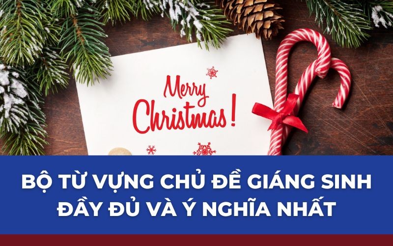 Bộ từ vựng chủ đề Giáng Sinh đầy đủ và ý nghĩa nhất