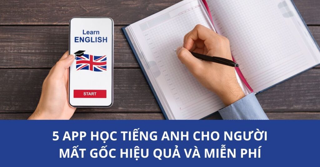 App học tiếng Anh cho người mất gốc
