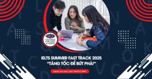 Khóa học IELTS Summer fast track 2025