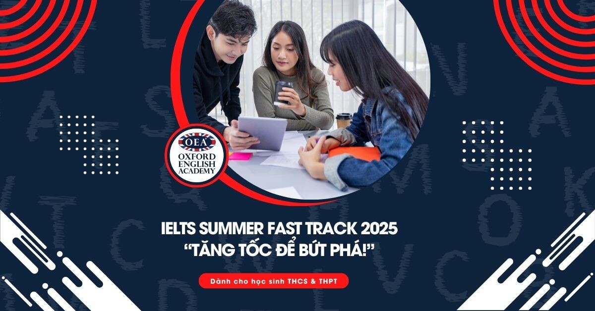 Khóa học IELTS Summer fast track 2025
